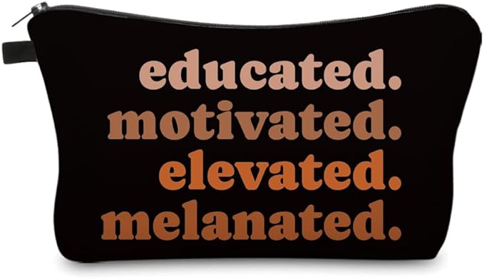 Educated, Motivated, Elevated, Melanated African American Makeup Bag – Stylish Cosmetic Pouch for Women, Black Empowerment Gift for Her, Inspirational Travel Organizer, Unique Gift for Black Women