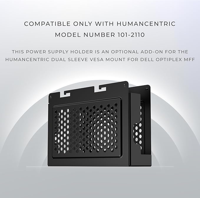 HumanCentric Power Supply Holder Add-On for HumanCentric Dual VESA Sleeve Part Number 101-2110, Compatible Only with Dell OptiPlex MFF, Metal Enclosure Box Optional Add On Requires Part 101-2110