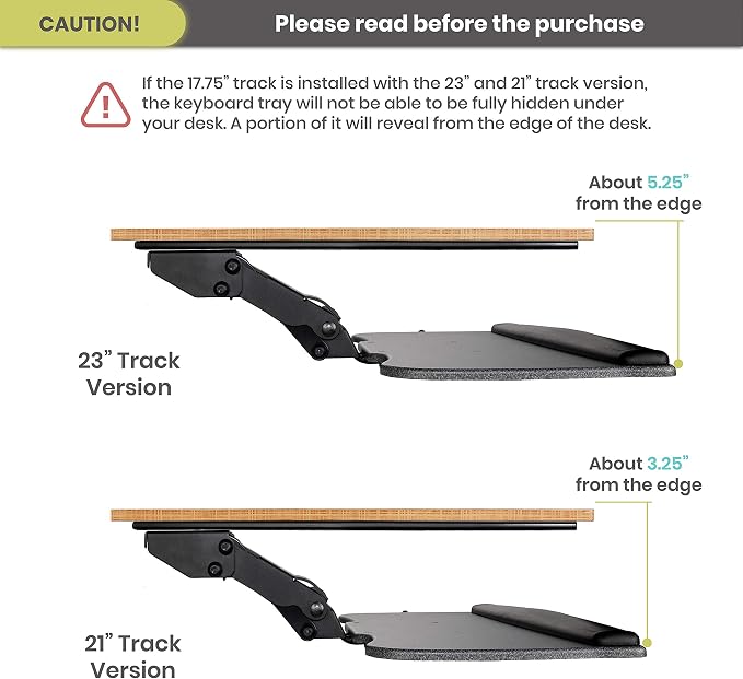 Additional 17.75" Track Option for Installing Under Desk Keyboard Tray with Smaller Desks - an Alternative Shorter Track Option for 21” and 23” Track of Undermount Keyboard Arm